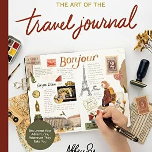 Stream [Pdf] Download The Art Of The Travel Journal: Chronicle Your Life  With Drawing, Paint From Niomajhsjahjswqa | Listen Online For Free On  Soundcloud