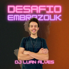 Desafio Embrazouk - DJ Luan Alves - Edição Vozes Femininas