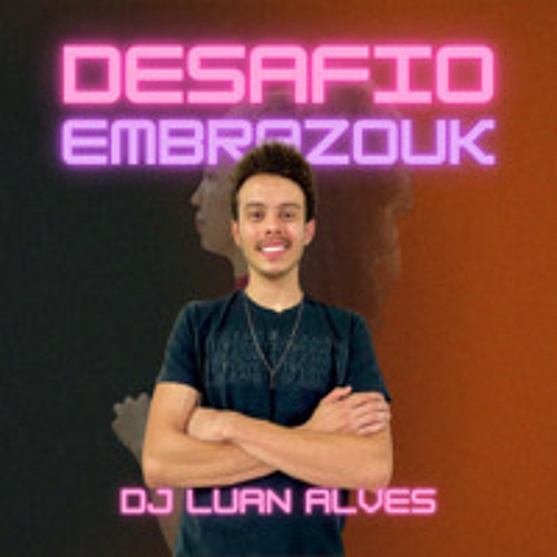 Desafio Embrazouk - DJ Luan Alves - Edição Vozes Femininas