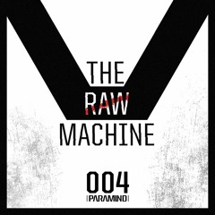 004 - The Raw Machine by Paramind