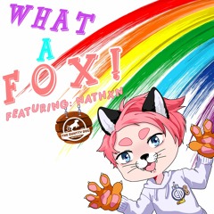What A Fox! ( Feat. Nathxn )