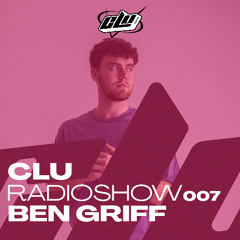 CLU RadioShow 007 - By Ben Griff