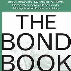 ~Read~[PDF] The Bond Book, Third Edition: Everything Investors Need to Know About Treasuries, M