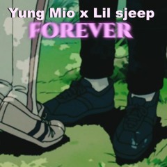 Yung Mio x Lil Sjeep - Forever (prod.Boyfifty x Gabe Lucas)