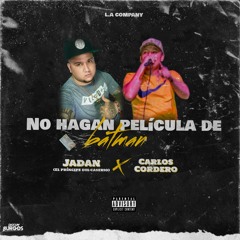 No Hagan Pelicula De Batman - Jadan (El Principe Del Caserio) Ft Carlos Cordero (Audio)