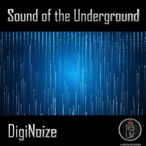 PREMIERE: DigiNoize - Sound Of The Underground [R3UK]