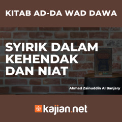 SYIRIK DALAM KEHENDAK DAN NIAT- Ustadz Ahmad Zainuddin Al Banjary