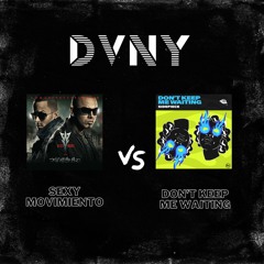 Stream Sexy Movimiento x Don't Keep Me Waiting (DVNY edit)| Wisin y Yandel  x SIDEPIECE | BUY= FREE DL by DVNY | Listen online for free on SoundCloud