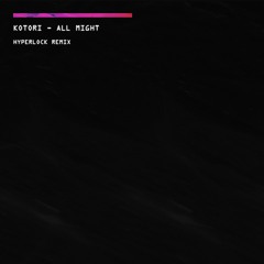 Kotori - All Might (HYPERLOCK Remix)