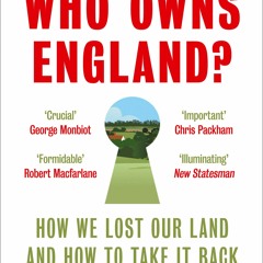 eBook✔️Download Who Owns England How We Lost Our Land and How to Take It Back