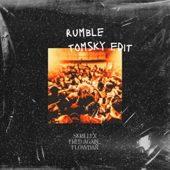Skrillex, Fred Again.. & Flowdan - Rumble (Tomsky Edit) [BUY = FREE DL]