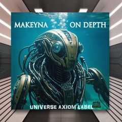 Makeyna - On Depth [Universe Axion] PREMIERE