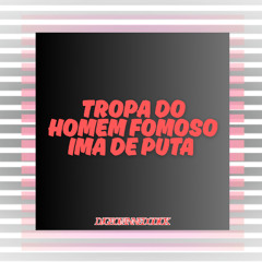 TROPA DO HOMEM FAMOSO IMA DE PUTA ((DJGEOVANNEDODICK)) 2025 MC PANICO