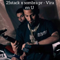 25stack x sombra pr - Vira en U