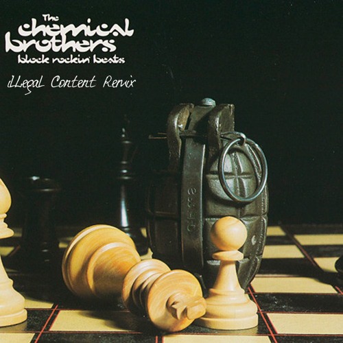 The Chemical Brothers - Block Rockin Beats (ilLegal Content Remix)