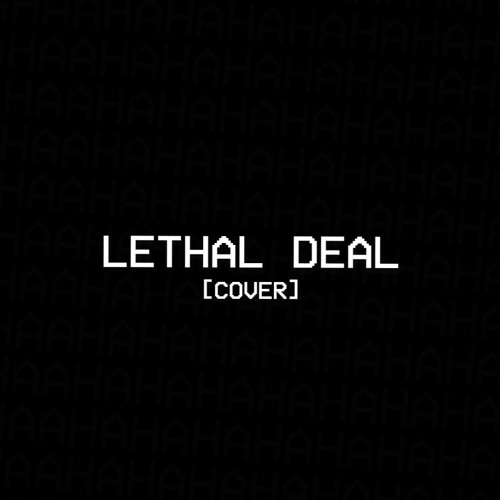 LETHAL DEAL