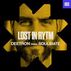 Mutual Rytm pres. Lost In Rytm 003 - Deetron pres. Soulmate