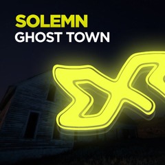Solemn - Ghost Town [Exclusive Release]