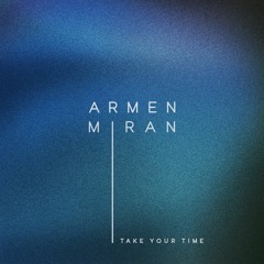 Armen Miran - Take Your Time