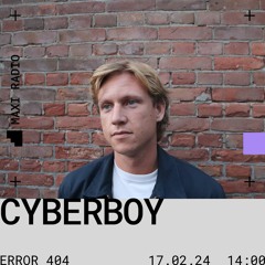 Error 404 w/ Cyberboy / 17 - 02 - 2024