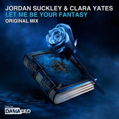 Jordan Suckley & Clara Yates - Let Me Be Your Fantasy (Original Mix)
