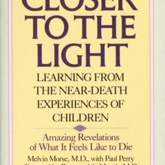 PDF_⚡ Closer to the Light: Learning from the Near-Death Experiences of Children: