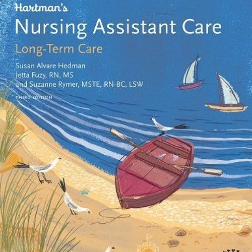 Access KINDLE 💏 Hartman's Nursing Assistant Care: Long-Term Care, 3e by  Susan Alvar