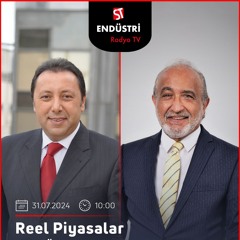 Mehmet Bülent Deniz - Çetin Ünsalan ile Reel Piyasalar