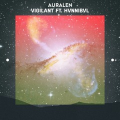 Auralen - Vigilant ft. HVNNIBVL