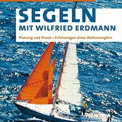 Segeln mit Wilfried Erdmann: Planung und Praxis / Erfahrungen eines Weltumseglers  FULL PDF