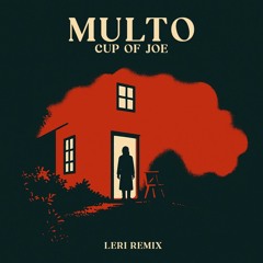 Cup of Joe - Multo (Leri Remix)