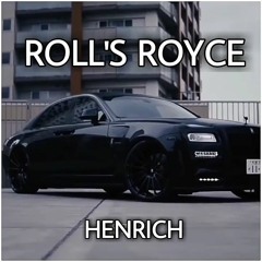 HENRICH - ROLL'S ROYCE (PROD.ORB)