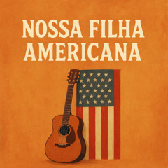 American Daughter Nossa Filha Americana
