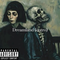 Dreamland (outro)