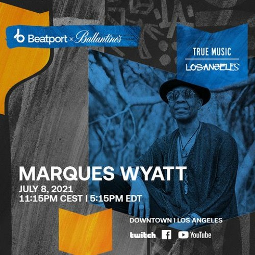 MARQUES WYATT - Beatport x Ballantine's "True Music" Series 7.8.21