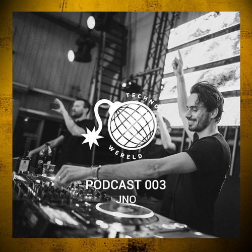 Stream JNO Techno Wereld Podcast ‘003 by Techno Wereld Listen