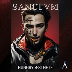 SANCTVM - Hungry Aesthete