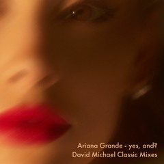 Ariana Grande - yes, and? (David Michael Classic Club Mix) [Instrumental]
