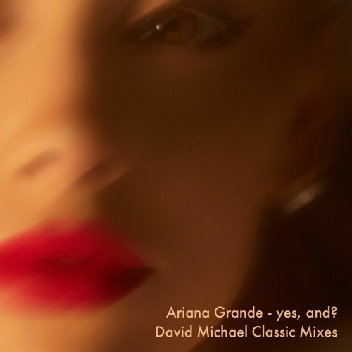 Ariana Grande - yes, and? (David Michael Classic Club Mix) [Instrumental]