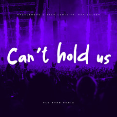 Macklemore & Ryan Lewis (feat. Ray Dalton) - Can't Hold Us (FLO RYAN Remix)