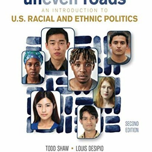 Get PDF 💙 Uneven Roads: An Introduction to U.S. Racial and Ethnic Politics by  Louis