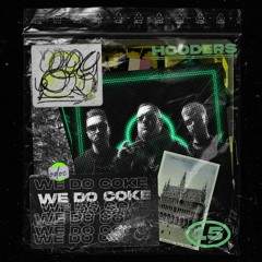 WE DO COKE #15 - (HOODERS)