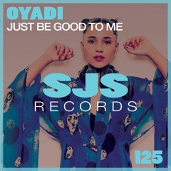 Just Be Good To Me