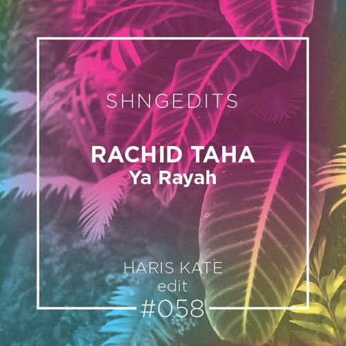 Stream SHNGEDITS58 Rachid Taha - Ya Rayah (Haris Kate Edit)FREE D/L by  SHANGO RECORDS | Listen online for free on SoundCloud