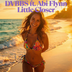 DVBBS ft. Abi Flynn - Little Closer (Dhelick Edit) Tic Tok Viral Song´s