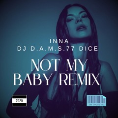 INNA - Not My Baby REMIX DJ D.A.M.S.77 DICE 2025