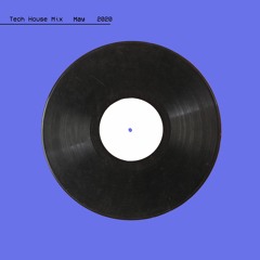 Tech House Mix - May 2020