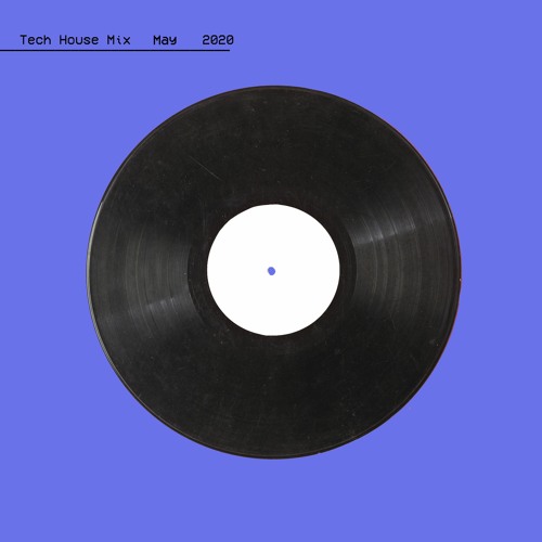 Tech House Mix - May 2020