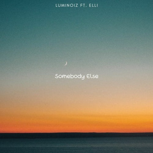 Luminoiz feat. Elli - Somebody Else (2020)[FREE DOWNLOAD]