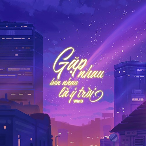 Gặp Nhau Bên Nhau Là Ý Trời - WinD x LongB「Lofi Ver by NH4T」